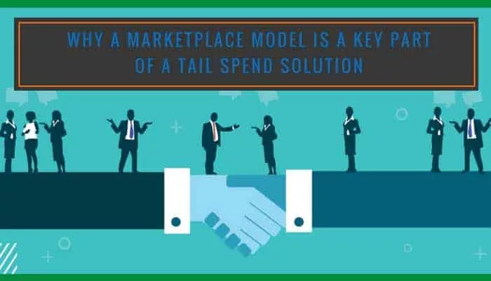 Why a Marketplace Model is a Key Part of a Tail Spend Solution