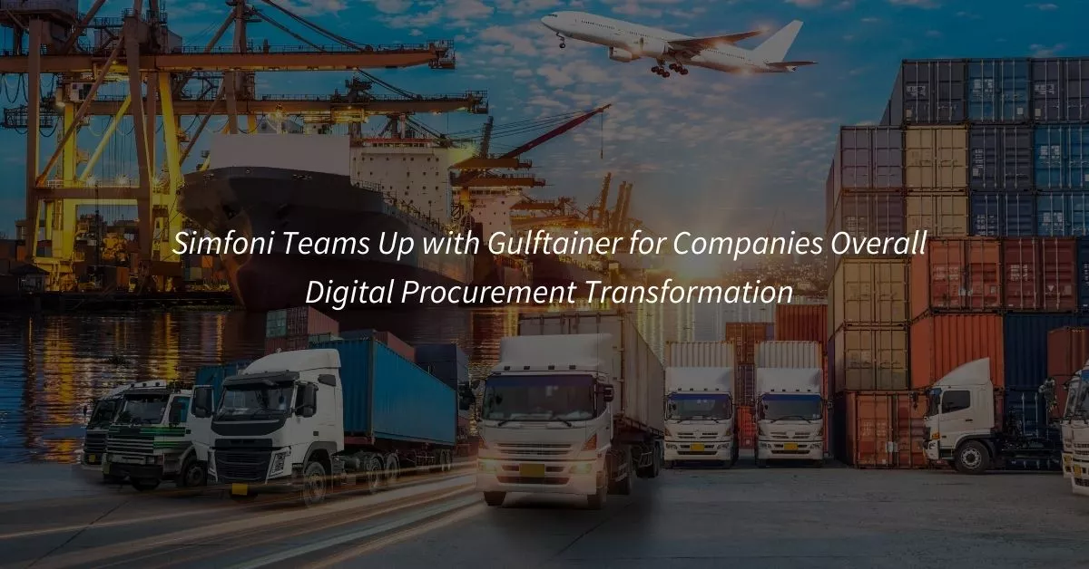 Simfoni teams up with Gulftainer for companies overall Digital Procurement Transformation