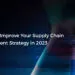 5 Ways to Improve Supply Chain Management Strategy