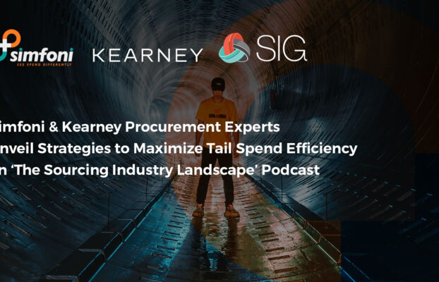 Simfoni & Kearney Procurement Experts Unveil Strategies to Maximize Tail Spend Efficiency on ‘The Sourcing Industry Landscape’ Podcast