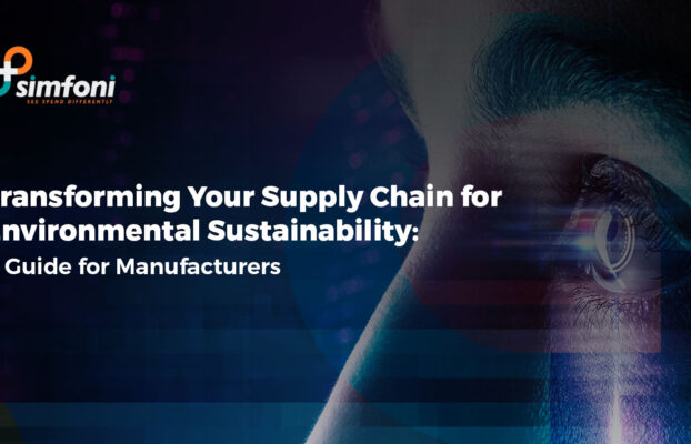 Transforming Your Supply Chain for Environmental Sustainability: A Guide for Manufacturers
