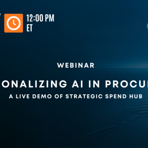 Webinar: Operationalizing AI in Procurement: A Live Demo of Strategic Spend Hub